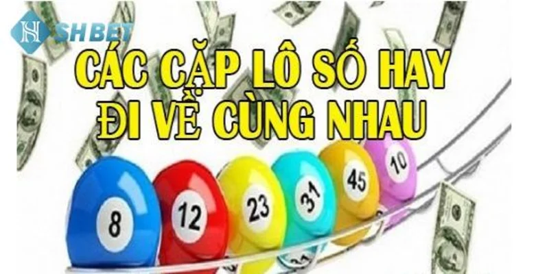 Tổng quan về các cặp lô hay về cùng nhau