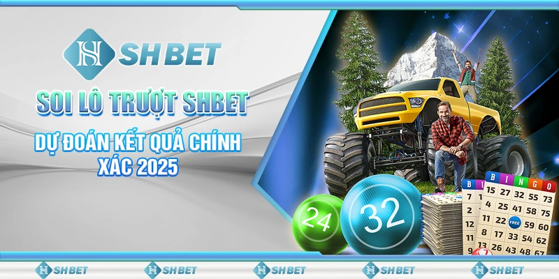 Soi Lô Trượt SHBET - Dự Đoán Kết Quả Chính Xác 2025