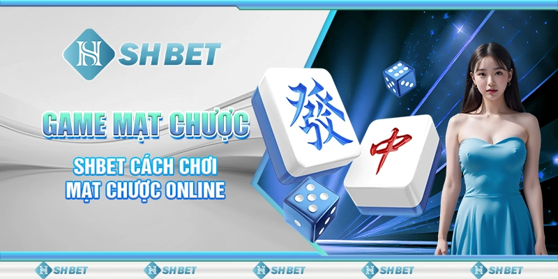 Game Mạt Chược - SHBET Cách Chơi Mạt Chược Online