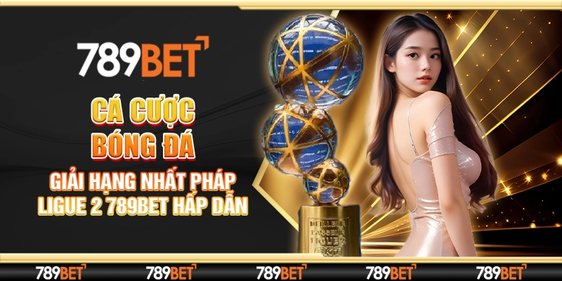 Cá cược bóng đá Giải Hạng Nhất Pháp Ligue 2