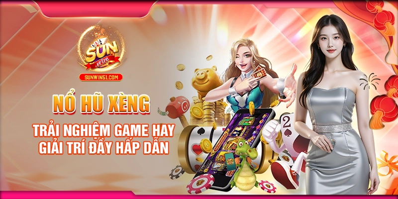 no-hu-xeng-trai-nghiem-game-hay-giai-tri-day-hap-dan
